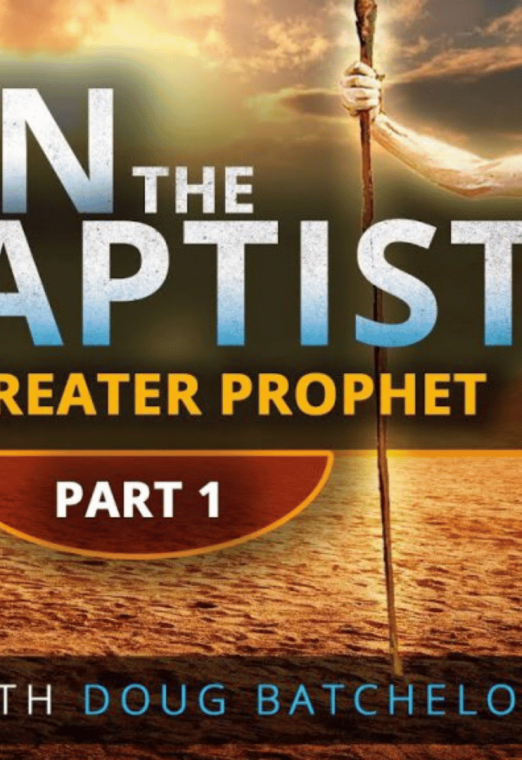 John the Baptist: No Greater Prophet Part 1| Doug Batchelor